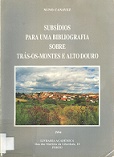 Subsidios para uma bibliografia sobre Trás-os-Montes e Alto Douro